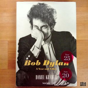 "Bob Dylan : A Year and A Day" - Daniel Kramer (Taschen)