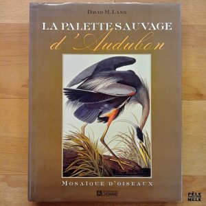 "La palette sauvage d'Audubon" - David M. Lank (Les Éditions de l'Homme)