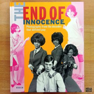 "The End of Innocence : Photographs from the Decades that Defined Pop" (Scalo)