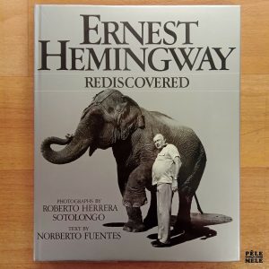 "Ernest Hemingway Rediscovered" - Roberto Herrera Sotolongo & Norberto Fuentes (Plexus)