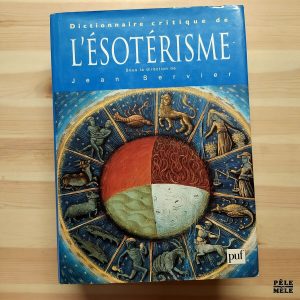 Jean Servier "Dictionnaire Critique de l'Ésotérisme" (PUF, 1998)