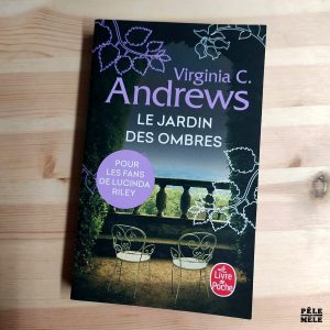 Virginia C. Andrews "Le Jardin des Ombres (Fleurs Captives Tome 5)" (LE LIVRE DE POCHE)