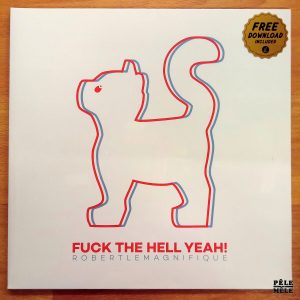 Robert Le Magnifique "Fuck The Hell Yeah !" (Yotanka, 2016)
