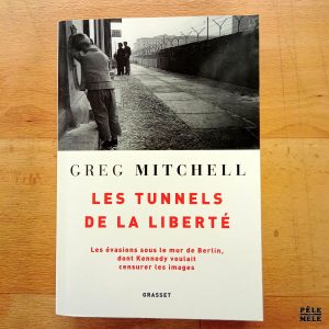 "Les tunnels de la liberté" - Greg Mitchell (Grasset)