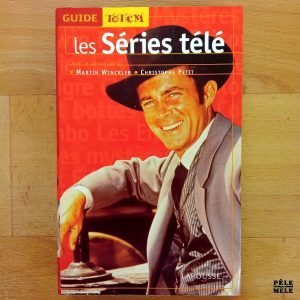 "Guide Totem : Les séries télé" - Martin Winckler & Christophe Petit (Larousse)