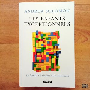 "Les enfants exceptionnels" - Andrew Solomon (Fayard)