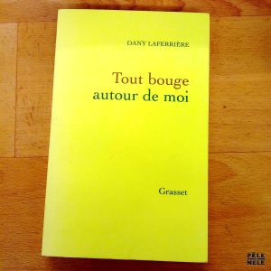 "Tout bouge autour de moi" - Dany Laferrière / Dédicacé