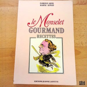 "Le Monselet gourmand recettes" - Flornce Arzel / Maryse Aupias
