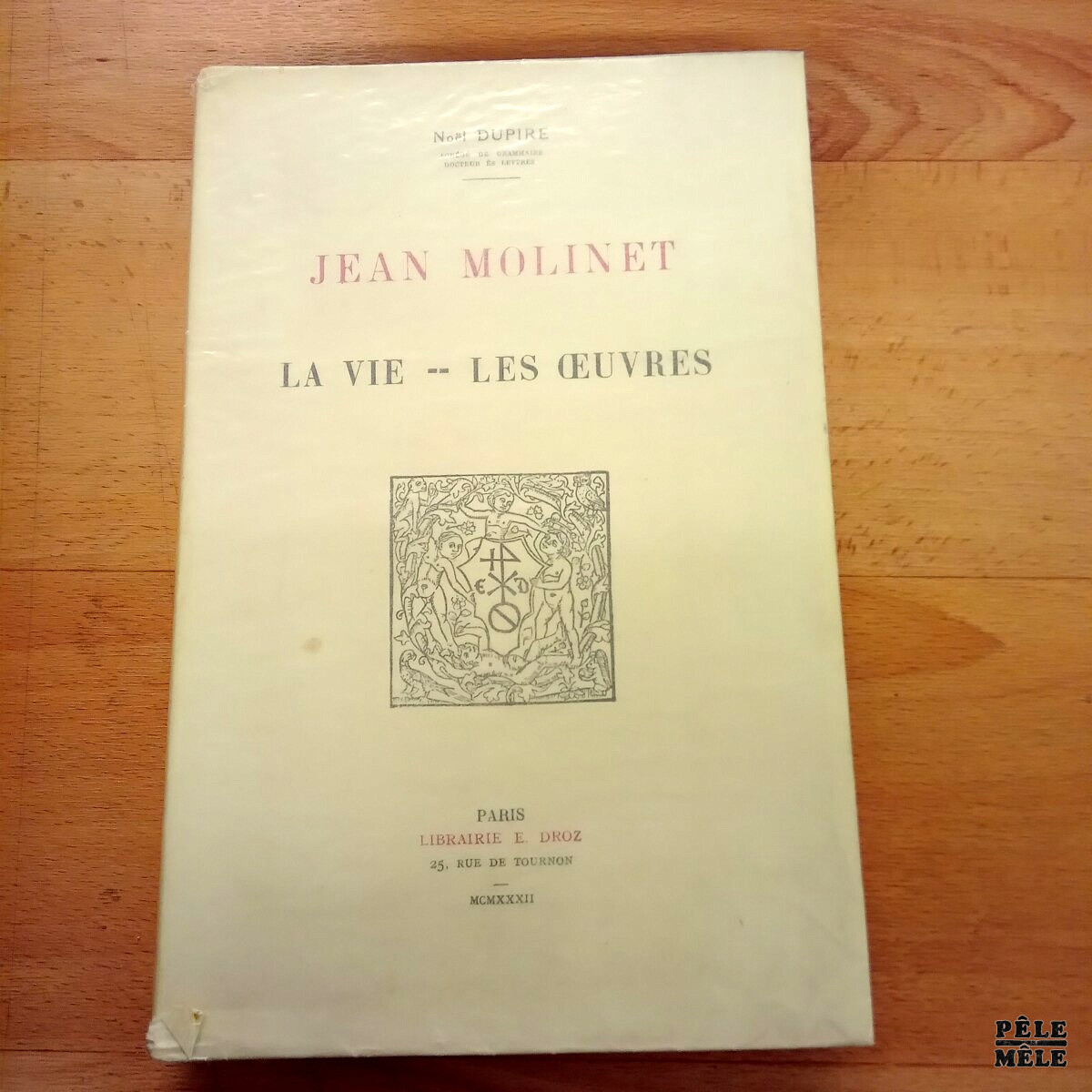 Jean Molinet La vie -- Les œuvres / Etude critique des manuscrits et éditions des poésies de Jean Molinet - Noël Dupire / Librairie 1932 / En deux volumes