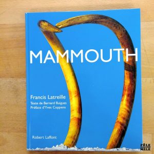 "Mammouth" - Francis Latreille, Bernard Buiges et Yves Coppens (Robert Laffont)