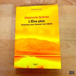 L'Etre plus Itinéraire pour Devenir soi-même - Stéphanie Solinas