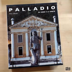 Bruce Boucher "Palladio : de Venise à lé Vénétie" (CITADELLES, 1994)