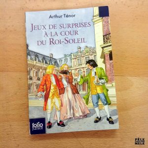Jeux de surprises à la cour du Roi-Soleil - Arthur Ténor / Avec belle dédicace dessinée