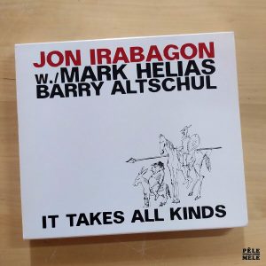 Jon Irabagon / Mark Helias / Barry Altschul "It Takes All Kinds” (JAZZWERKSTATT, 2013)