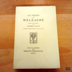 Les poésies de Méléagre - Pierre Louÿs / Pour la société des médecins bibliophiles 1926