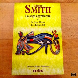 La saga égyptienne / Le Dieu Fleuve / Les Fils du Nil - Wilbur Smith (Omnibus)