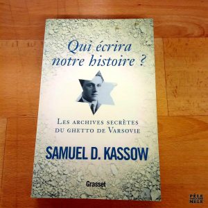 Qui écrira notre histoire? Les archives du ghetto de Varsovie - Samuel D. Kassow (Grasset)