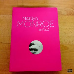 Marilyn Monroe de A à Z - Sous la dir. de Isabelle Danel (Editions de Noyelle)
