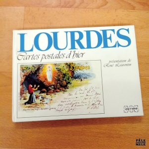 Lourdes, cartes postales d'hier - Présentation de René Laurentin (Editions SOS)