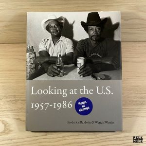 Frederick Baldwin / Wendy Watriss - Looking at the U.S.: 1957-1986