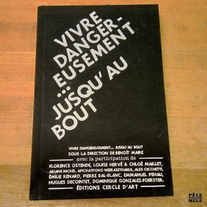 Vivre dangereusement jusqu'au bout - Editions Cercle d'Art