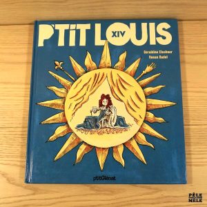 P'tit Louis XIV - Géraldine Elschner , Ronan Badel