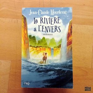 "La rivière à l'envers - Intégrale" - Jean-Claude Mourlevat (PKJ)