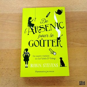 "De l'arsenic pour le goûter" - Robin Stevens (Flammarion jeunesse)