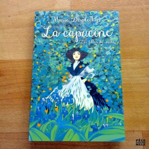 "La capucine - Les filles du siècle" - Marie Desplechin (École des loisirs)