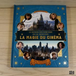 Le monde des sorciers de J-K Rowling : La magie du cinéma - Volume 1, Héros extraordinaires et lieux fantastiques