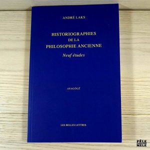 Historiographies de la philosophie ancienne; neuf études - André Laks
