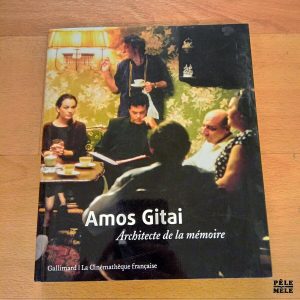 Amos Gitai Architecte de la mémoire- Gallimard / La Cinémathèque française