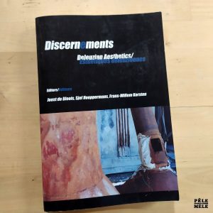 Joost De Bloois / Sjef Houppermans / Frans-Willem Korsten "Discern(e)ments - Deleuzian Aesthetics / Esthétiques Deleuziennes" (RODOPI, 2004)