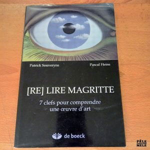 (Re) Lire Magritte 7 clefs pour comprendre une œuvre d'art - Patrick Souveryns / Pascal Heins (De Boeck)