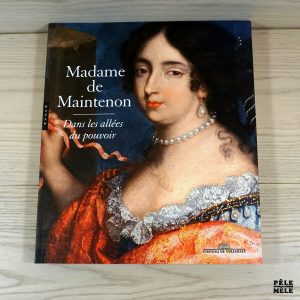 Madame de Maintenon, dans les allées du pouvoir - Alexandre Maral, Mathieu Da Vinha