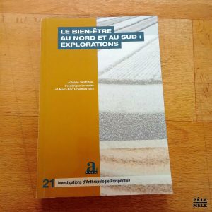 Le bien-être au nord et au sud: explorations - Investigations d'Anthropologie Prospective (Academia)