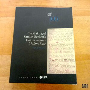 The Making of Samuel Beckett's "Malone meurt / Malone dies" - Beckett digital manuscript project 05 (Bloomsbury)
