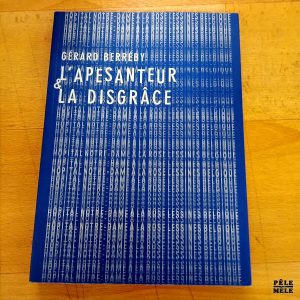 L'apesanteur et la disgrâce - Gérard Berréby (Hôpital Notre Dame à la Rose à Lessines)