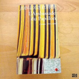 L'Ambassade du Papillon Carnets 1993-1999 - Jean Louis Kuffer (Bernard Campiche)