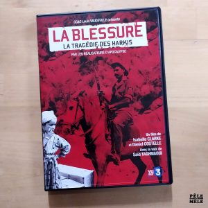 "La Blessure - la Tragédie des Harkis" d'Isabelle Clarke et Daniel Costelle (FRANCE TELEVISIONS, 2010)