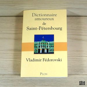 Dictionnaire amoureux : de Saint-Pétersbourg - Vladimir Fédorovski