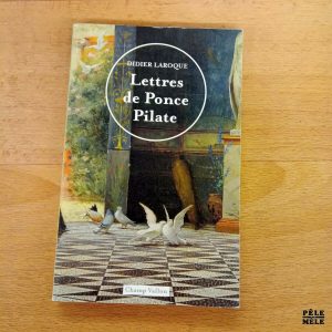 Lettres de Ponce Pilate - Didier Laroque (Champ Vallon)
