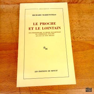 Le proche et le lointain, Sur Shakespeare, le drame élisabéthain et l'idéologie anglaise aux XVI ème et XVII ème siècle - Richard Marientras (Les éditions de Minuit)