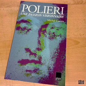 Polieri Une passion visionnaire - Michel Corvin (Adam Biro)