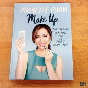 Make up; Your life guide to beauty style and success-online and off - Michelle Phan (Harmony Books)