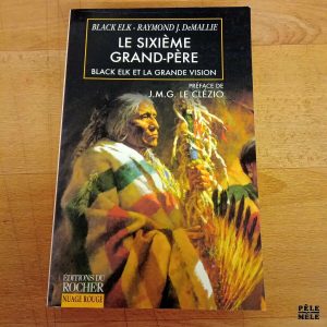Le sixième grand-père Black Elk et la grande vision - Black Elk / Raymond J. De Mallier (Editions du Rocher)