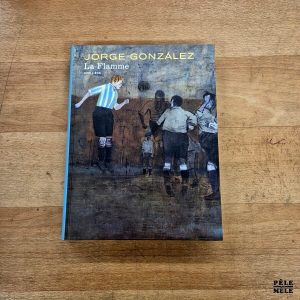Jorge Gonzalez "La Flamme", Air Libre Dupuis, 2020.