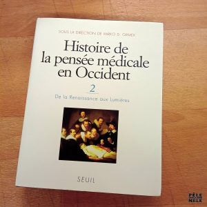 Histoire de la pensée médicale en Occident T. 2 -Sous la dir. de Mirko D. Grmek (Seuil)