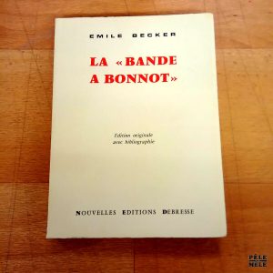 La "bande à Bonnot" - Emile Becker / Nouvelles Editions Debresse / Edition originale avec bibliographie 1968