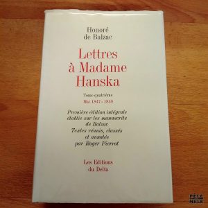 Lettres à Madame Hanska T. 4 / Mai 1847- Juin 1848 - Honoré de Balzac (Les Editions du Delta 1968)